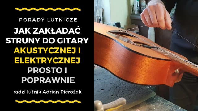 Jak zakładać struny do gitary akustycznej – uniknij najczęstszych błędów Jak zakładać struny do gitary akustycznej – uniknij najczęstszych błędów